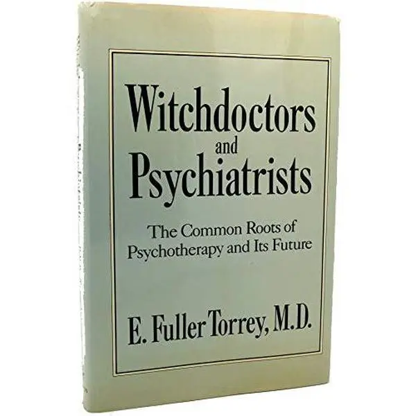 USED-Witchdoctors and Psychiatrists: The Common Roots of Psychotherapy and It's Future by E. Fuller Torrey (Hardcover)