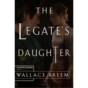 USED-The Legate's Daughter by Wallace Breem (Hardcover)
