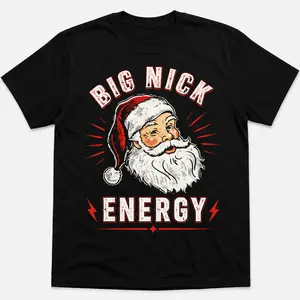 Big Nick Energy Santa T-Shirt, Funny Rude Christma