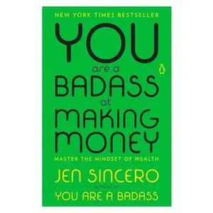 You Are a Badass at Making Money: Master the Mindset of Wealth -- Jen Sincero - Paperback
