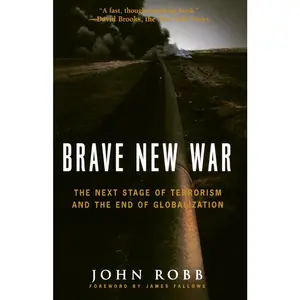 USED-Brave New War: The Next Stage of Terrorism and the End of Globalization by Robb, John (Hardcover)