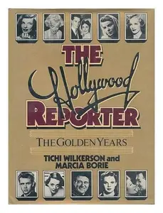 USED-The Hollywood reporter: The golden years by Wilkerson, Tichi (Hardcover)