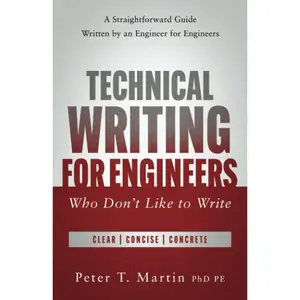 Technical Writing for Engineers Who Don't Like to Write: A Straightforward Guide Written by an Engineer for Engineers Paperback – January 6, 2023