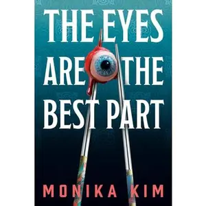 The Eyes Are the Best Part -- Monika Kim - Hardcover