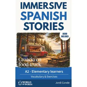 CROACIA EN FOOD TRUCK: A2 Spanish reader for elementary learners with clear vocabulary support, reading practice, practical exercises and full Spanish ... (World of Words - Spanish) (Spanish Edition)