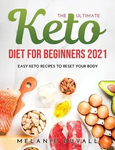 USED-The Ultimate Keto Diet for Beginners 2021: Easy Keto Recipes to Reset Your Body by Duvall, Melanie (Paperback)