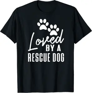 Loved By A Rescue Dog Foster Mom Rescue Dad Gift T-Shirt - Willianam Shop 83B07QXXLZ97