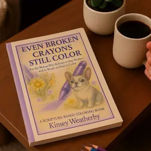 Kinsey Weatherby’s “Even Broken Crayons Still Color” A Scripture Based Coloring Book for Healing Faith with 100 Uplifting Pages Encouraging Scriptures & Quotes Beautiful Floral Designs