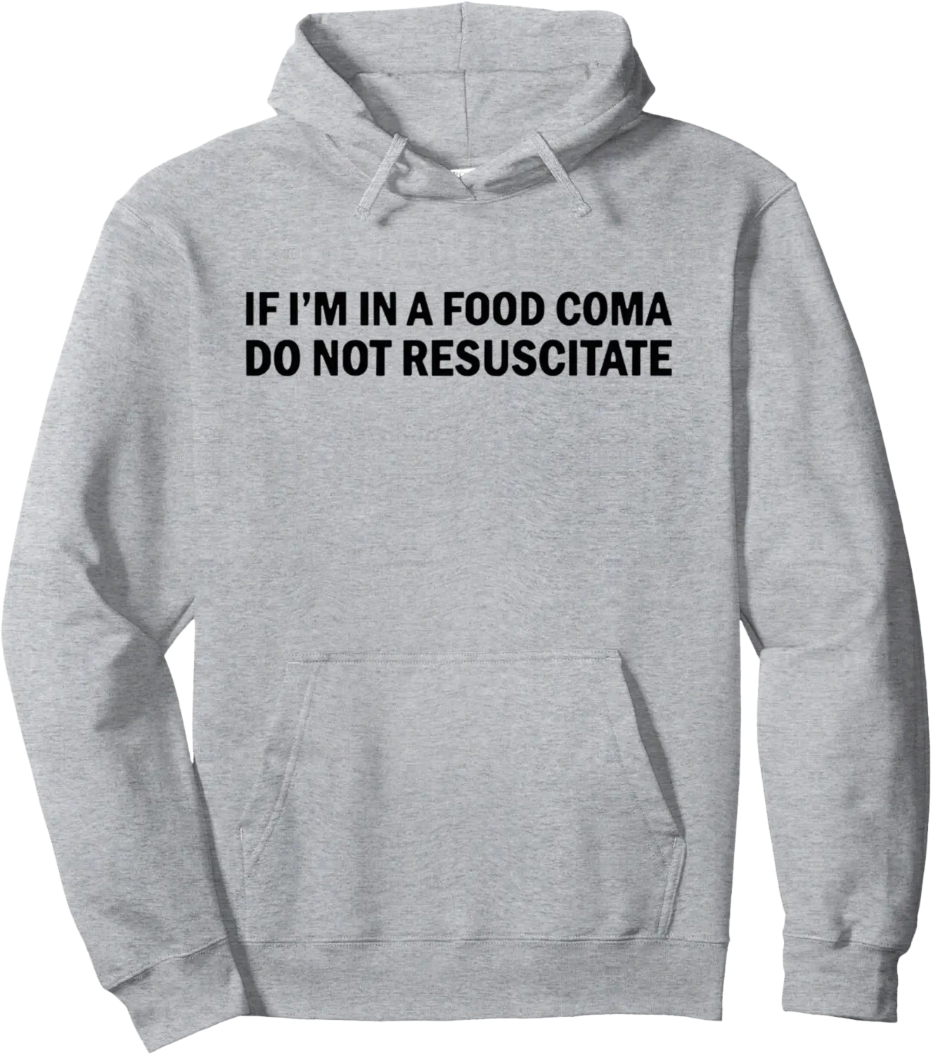 If I'm In A Food Coma Do Not Resuscitate Pullover Hoodie - Peterbauti Shop 47B0DM6JMWW4