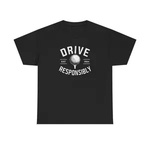 Drive Responsibly Golf T-Shirt