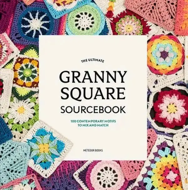 The Ultimate Granny Square Sourcebook: 100 Contemporary Motifs to Mix and Match -- Joke Vermeiren, Paperback