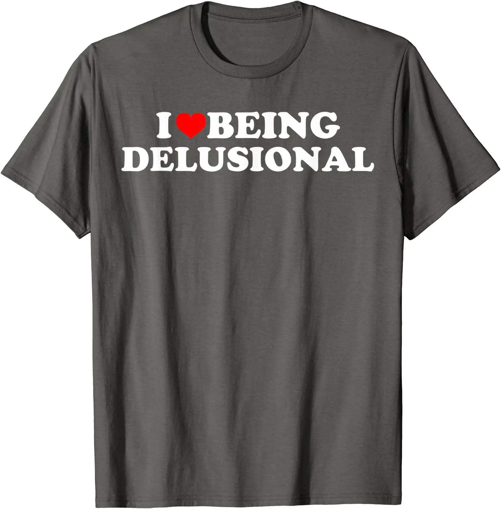 I Love Being Delusional T-Shirt | Unisex Cotton Tee, Size S-5XL