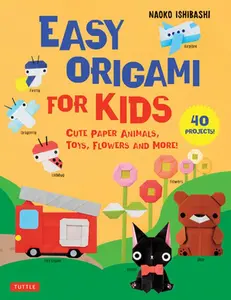 USED-Easy Origami for Kids: Cute Paper Animals, Toys, Flowers and More! (40 Projects) by Ishibashi, Naoko (Paperback)