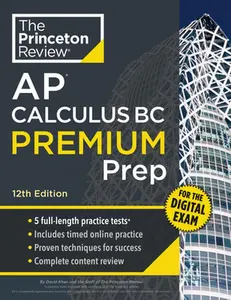Princeton Review AP Calculus BC Premium Prep, 12th Edition: 5 Practice Tests + Digital Practice Online + Content Review -- The Princeton Review, Paperback