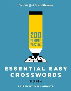 New York Times Games Essential Easy Crosswords Volume 4: 200 Simple Puzzles -- New York Times - Paperback
