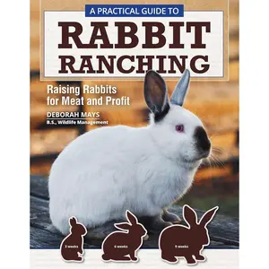 A Practical Guide to Rabbit Ranching: Raising Rabbits for Meat and Profit (CompanionHouse Books) Farming Meat Rabbits, Care, Housing, Feeding, Breeding, Growing, Disease Management, Costs, and More Paperback – January 31, 2023