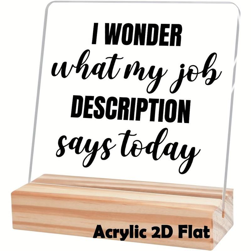 Acrylic 2D Flat Funny Office Desk Decor Coworker Gift for Women Men Cute Tabletop Motivational Plaque I Wonder What My Job Description Says Today