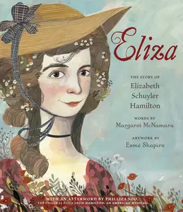 USED-Eliza: The Story of Elizabeth Schuyler Hamilton: With an Afterword by Phillipa Soo, the Original Eliza from Hamilton: An American Musical by McNamara, Margaret (Hardcover)