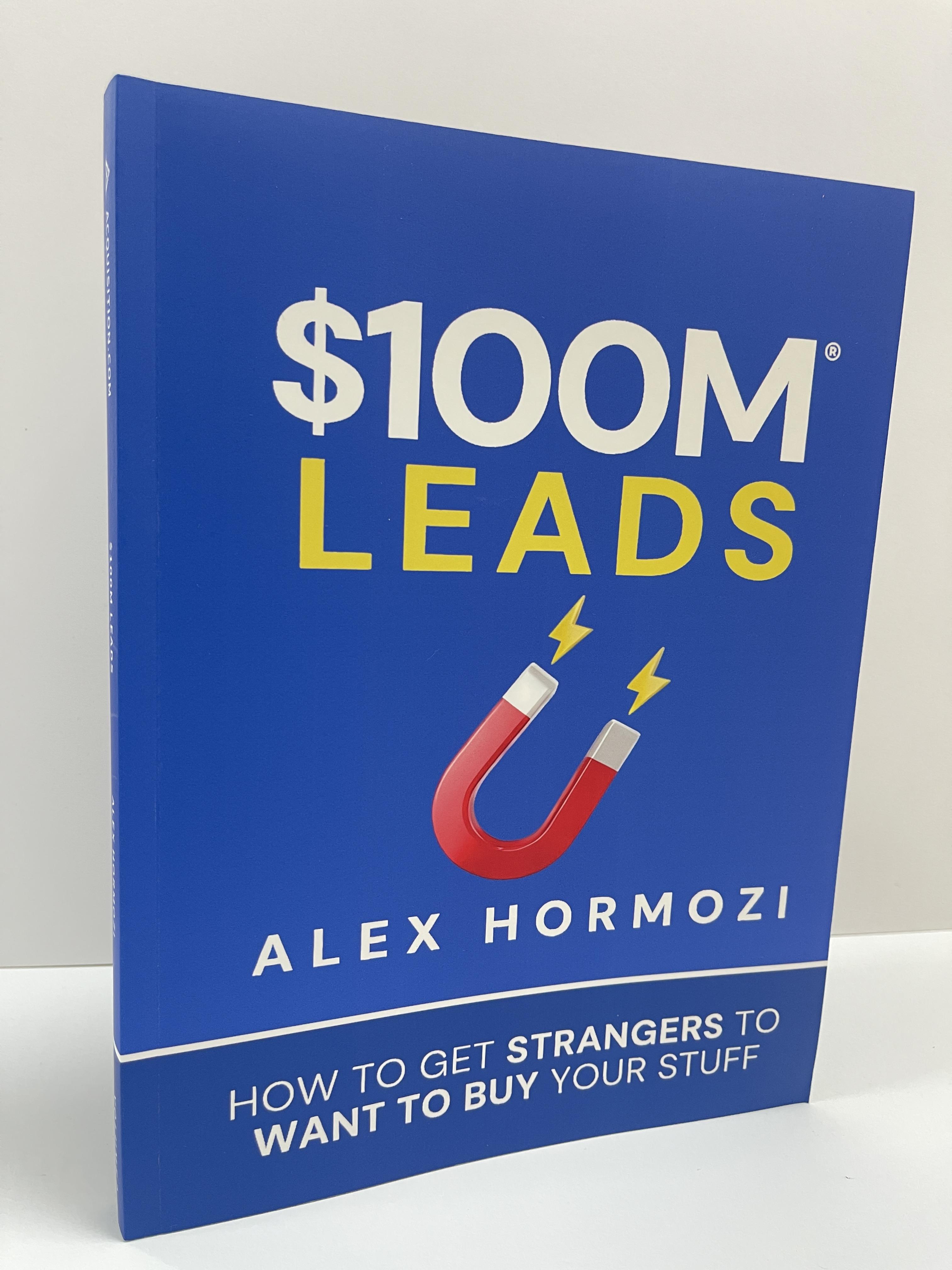 $100M Leads: How to Get Strangers To Want To Buy Your Stuff (Acquisition.com $100M Series) $100M Leads: How to Get Strangers To Want To Buy Your Stuff (Acquisition.com $100M Series)