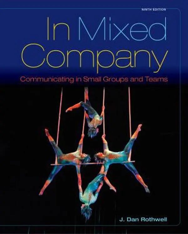 USED-In Mixed Company: Communicating in Small Groups by J. Dan Rothwell (Paperback)