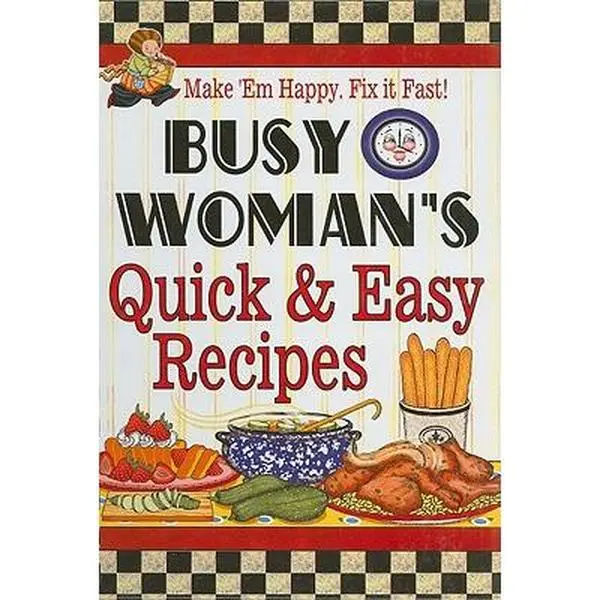 USED-Busy Woman's Quick & Easy Recipes: Make 'em Happy. Fix It Fast! by Cookbook Resources Llc (Plastic Comb)