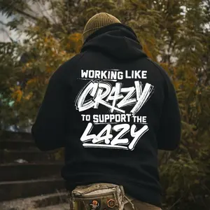 Working Like Crazy To Support The Lazy shirt, hoodie