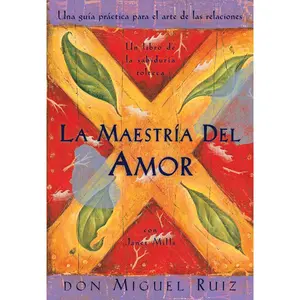 USED-La Maestría del Amor: Un Libro de la Sabiduria Tolteca, the Mastery of Love, Spanish-Language Edition = The Mastery of Love by Ruiz, Don Miguel (Paperback)