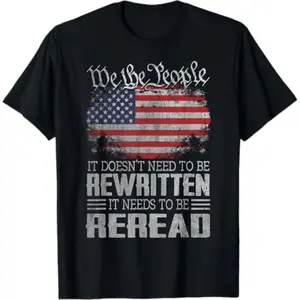 New[100% Cotton] Soft Short Sleeves US Flag Constitution Of The USA Needs To Be Reread T-Shirt Breathable Classic Golf Gift T-Shirt For Men And Women
