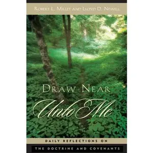 USED-Draw Near Unto Me: Daily Reflections on the Doctrine and Covenants by Lloyd D. Millet Robert L. (Hardcover)