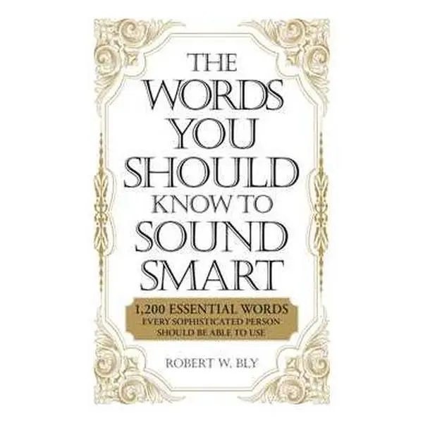 WORDS YOU SHOULD KNOW TO SOUND SMART: 1200 ESSENTIAL WORDS EVERY SOPHISTICATED PERSON SHOULD BE ABLE TO USE [Tradepaper]