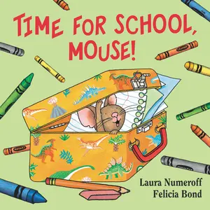 Time for School, Mouse! (If You Give...) by Laura Numeroff||Felicia Bond [Board book]