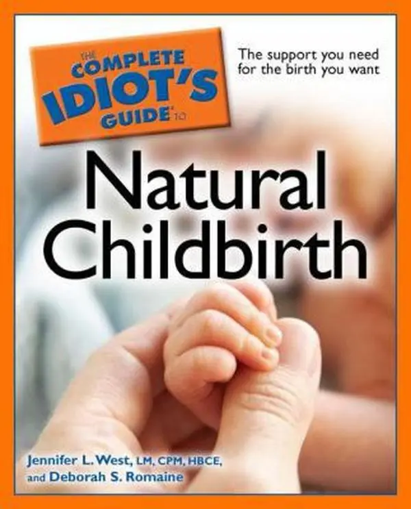 USED-The Complete Idiot's Guide to Natural Childbirth by Jennifer L. West LM  CPM  HBCE (Paperback)