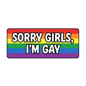 Sorry Girls, Im Gay Bumper Sticker Magnet, Magnet Bumper Sticker LGBT, Funny Bumper Sticker Magnet Meme For Car