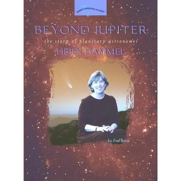 Used Paperback Book - Beyond Jupiter: The Story of Planetary Astronomer Heidi Hammel (Women's Adventures in Science) by Fred Bortz - Very Good Condition, English, Soft Cover, Ideal for Common Core Studies, Astronomers, Science Enthusiasts