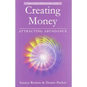 Creating Money: Attracting Abundance (Sanaya Roman)