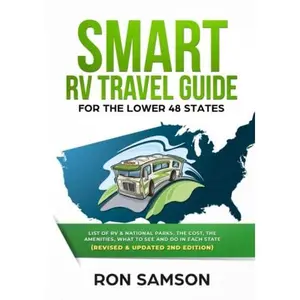 USED-Smart RV Travel Guide For The Lower 48 States: List of RV, State, and National Parks, with Amenities, Contact Information, Suggested Routes, and What to See and Do in Each State by Ron Samson (Paperback)