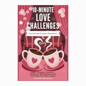 10-Minute Love Challenges: The Ultimate Couple’s Showdown: Laugh, Compete, Connect—Rediscover What Matters Most and Create Your Next Chapter: A Valentine's Day Couple's Quiz and Bucket List Book Paperback
