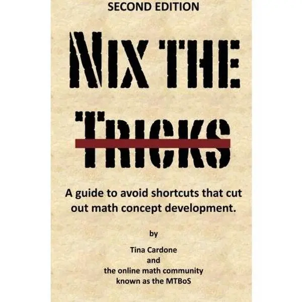 USED Book - Nix the Tricks: A guide to avoiding shortcuts that cut out math concept development. by Tina Cardone (Paperback) - english