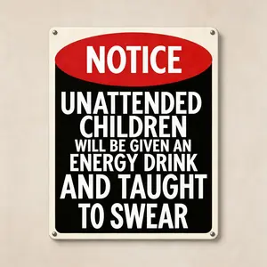 2D, 1 pc, 12×8 inch “Unattended Children Will Be Given Energy Drink & Taught to Swear” funny notice iron sign — humorous warning metal wall decor for home, store, or man cave — gag gift 	 	 	 	 	 	 	 	