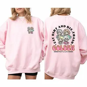 Eat Dirt Die Trash Golden Babes Shirt, Golden Girls SweatShirt, Hold Last To Your Friend Shirt, Golden Girls 80s Retro Vibe Women Shirt