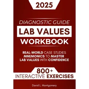 Lab Values Workbook: 800+ Interactive Exercises, Real-World Case Studies & Mnemonics to Master Lab Values with Confidence