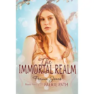 The Faerie Path #4: The Immortal Realm (Faerie Path: Volume Number 4) by Frewin Jones [Paperback Book]