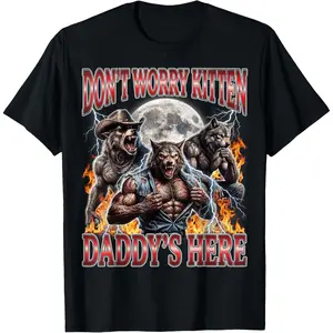 100% CottonWolf Don't Worry Kitten Daddy's Here Alpha Men Meme Bootleg T-Shirt
