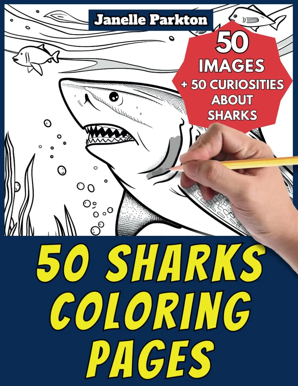 50 Sharks Coloring Pages for Kids: +50 Amazing Facts about Sharks. Coloring Book for Children Aged 4 and Over. Color and Learn with Janelle - Animals - Vol. 6