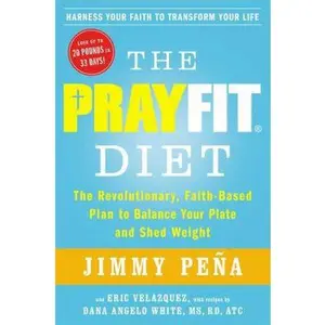 USED-The Prayfit Diet: The Revolutionary, Faith-Based Plan to Balance Your Plate and Shed Weight by Jimmy Peña (Hardcover)