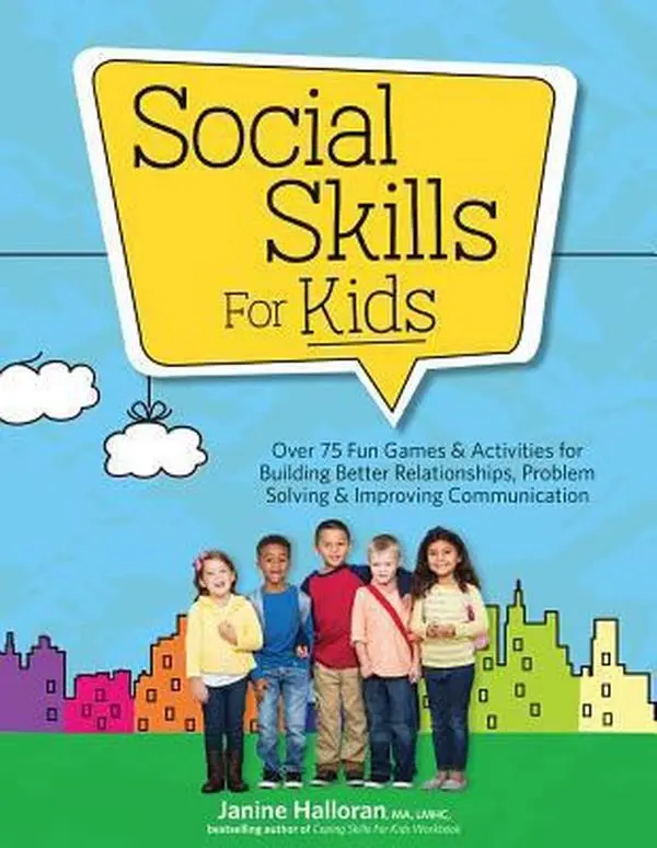 USED-Social Skills for Kids: Over 75 Fun Games & Activities for Building Better Relationships, Problem Solving & Improving Communcation by Halloran, Janine (Paperback)