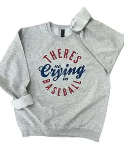There's No Crying In Baseball on Ash Gray Sweatshirt