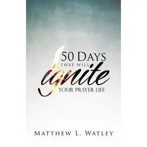 USED-Ignite: 50 Days Of Prayer That Will CHANGE Your Life by Matthew Watley (Paperback)