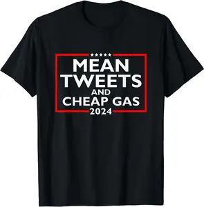 Mean Tweets And Cheap Gas Funny 2024 Pro-Trump Election T-Shirt