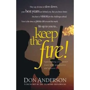 USED Book - Keep the Fire: Catching A Vision for the Best Years of Your Life by Don Anderson (Paperback) - english